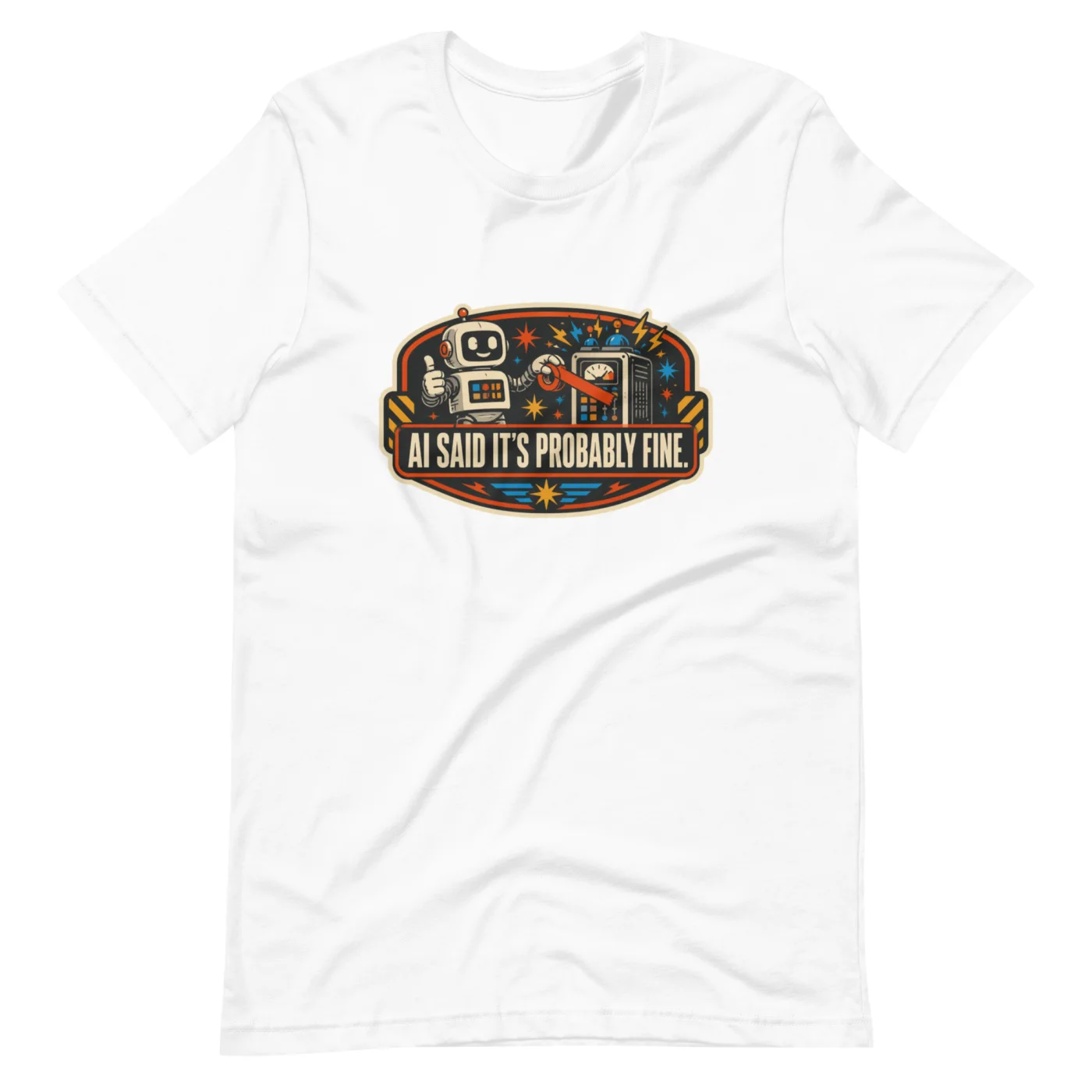 Funny AI T-Shirt, Retro Robot: AI Said It's Probably Fine.