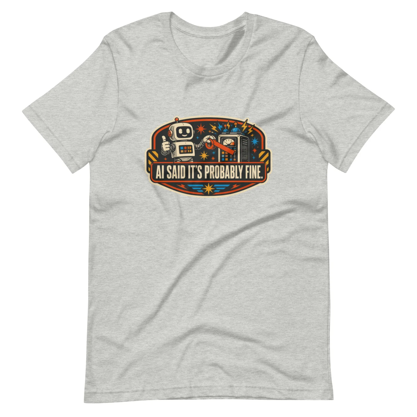 Funny AI T-Shirt, Retro Robot: AI Said It's Probably Fine.
