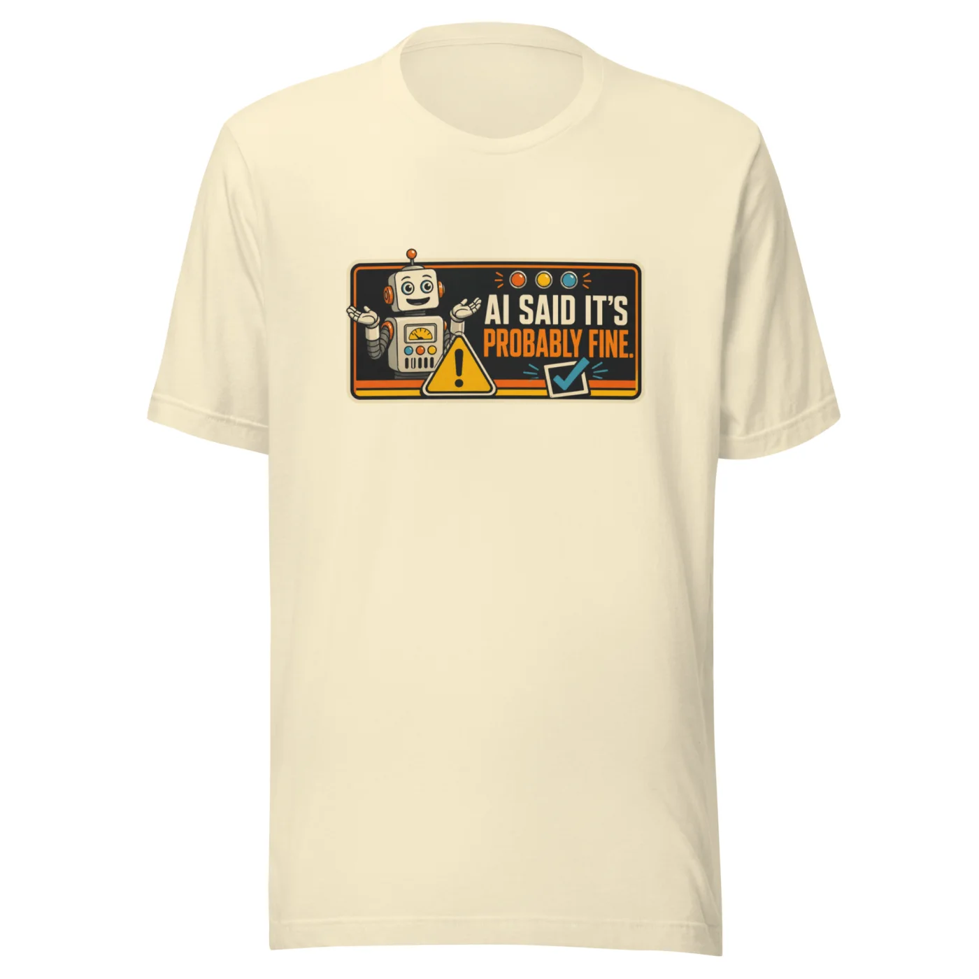 Funny AI T-Shirt, Funny Robot: AI Said It's Probably Fine.