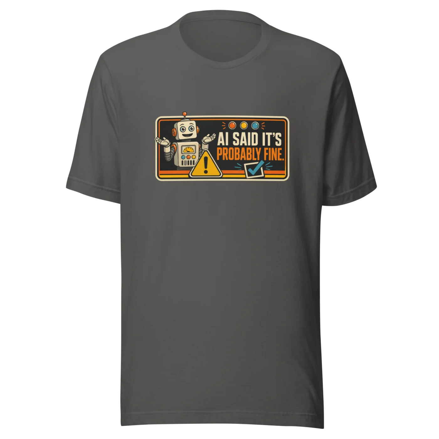 Funny AI T-Shirt, Funny Robot: AI Said It's Probably Fine.