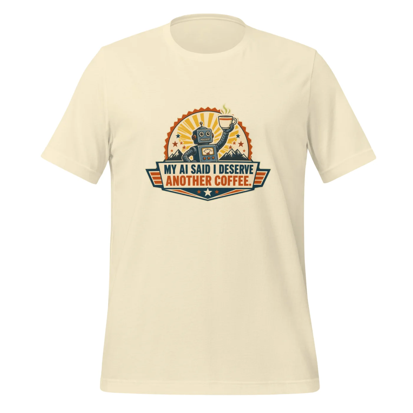 Funny AI T-Shirt, Retro Robot: My AI Said I Deserve Another Coffee.