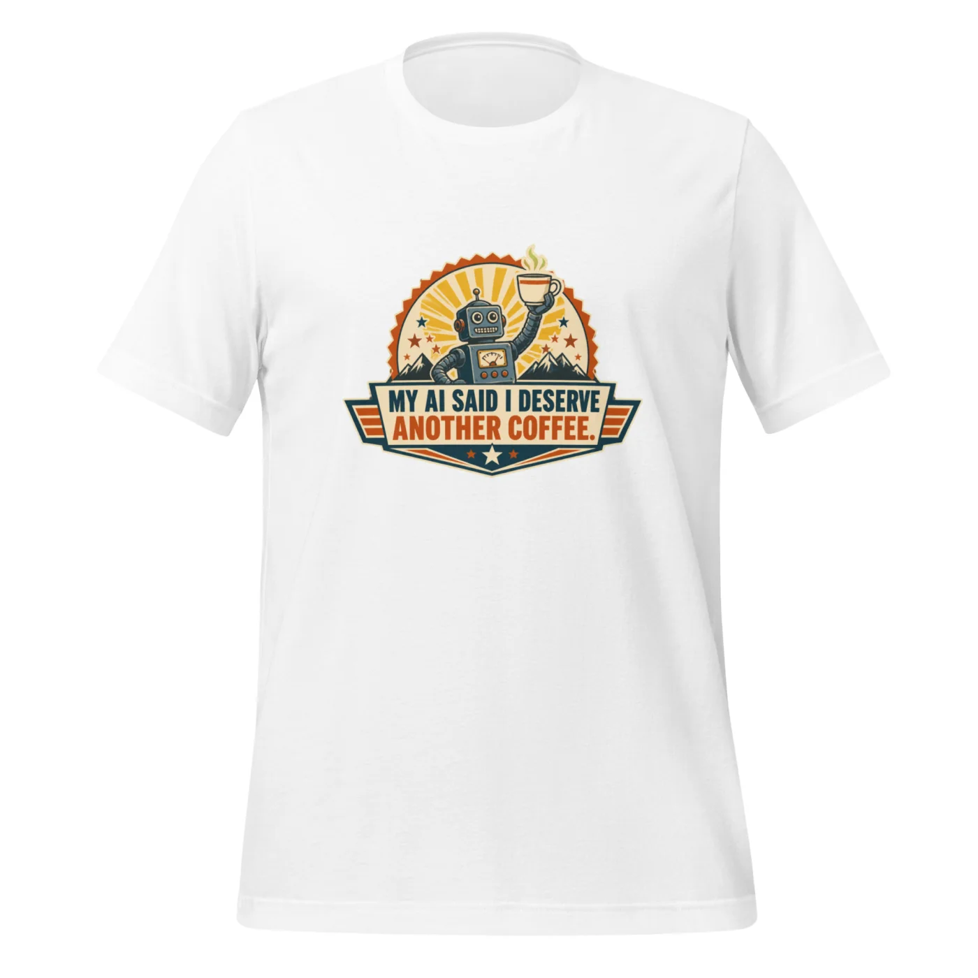 Funny AI T-Shirt, Retro Robot: My AI Said I Deserve Another Coffee.