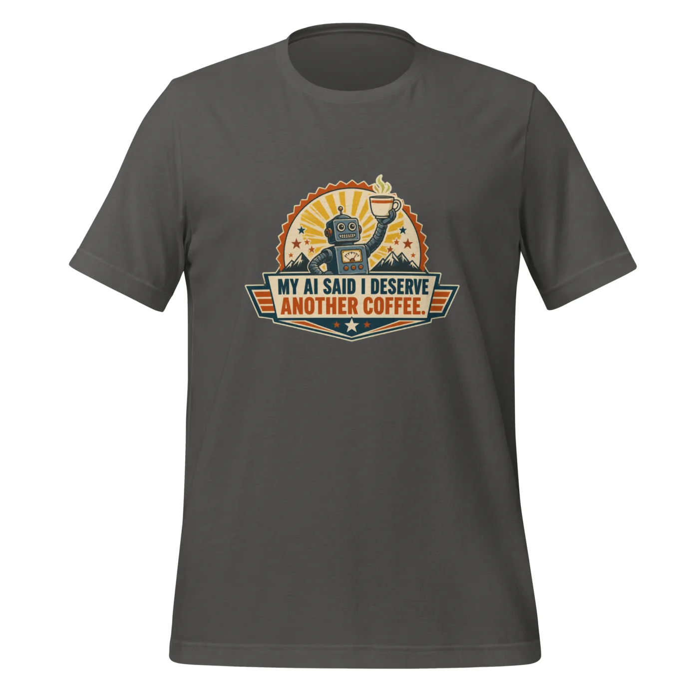 Funny AI T-Shirt, Retro Robot: My AI Said I Deserve Another Coffee.
