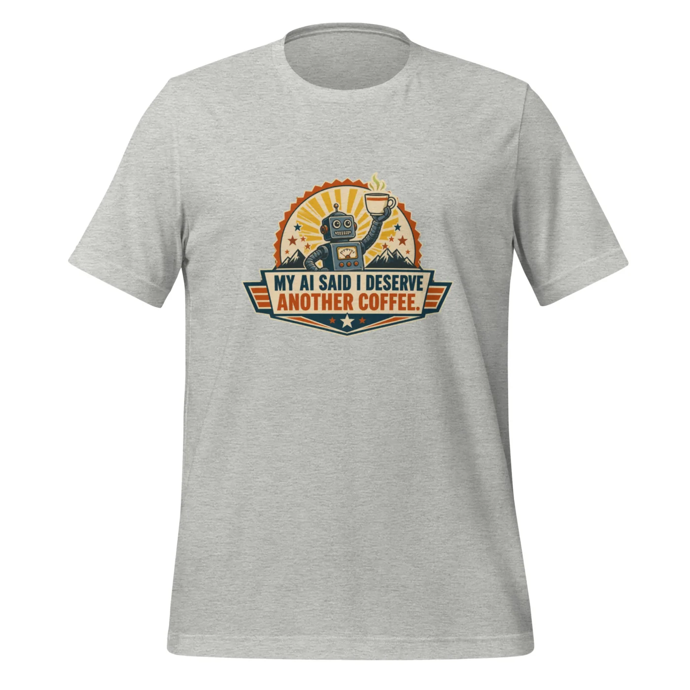 Funny AI T-Shirt, Retro Robot: My AI Said I Deserve Another Coffee.