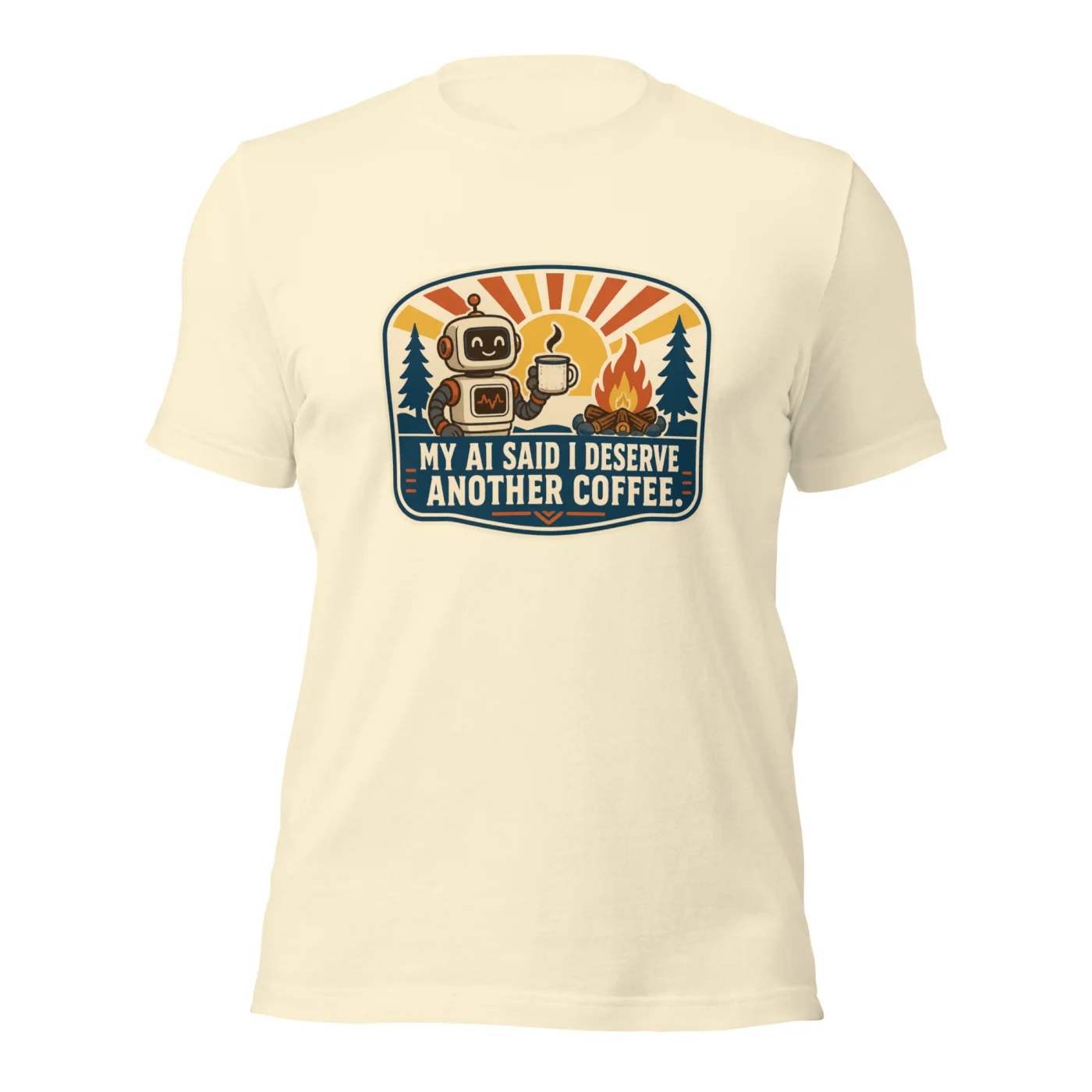 Funny AI T-Shirt, Funny Robot: My AI Said I Deserve Another Coffee.