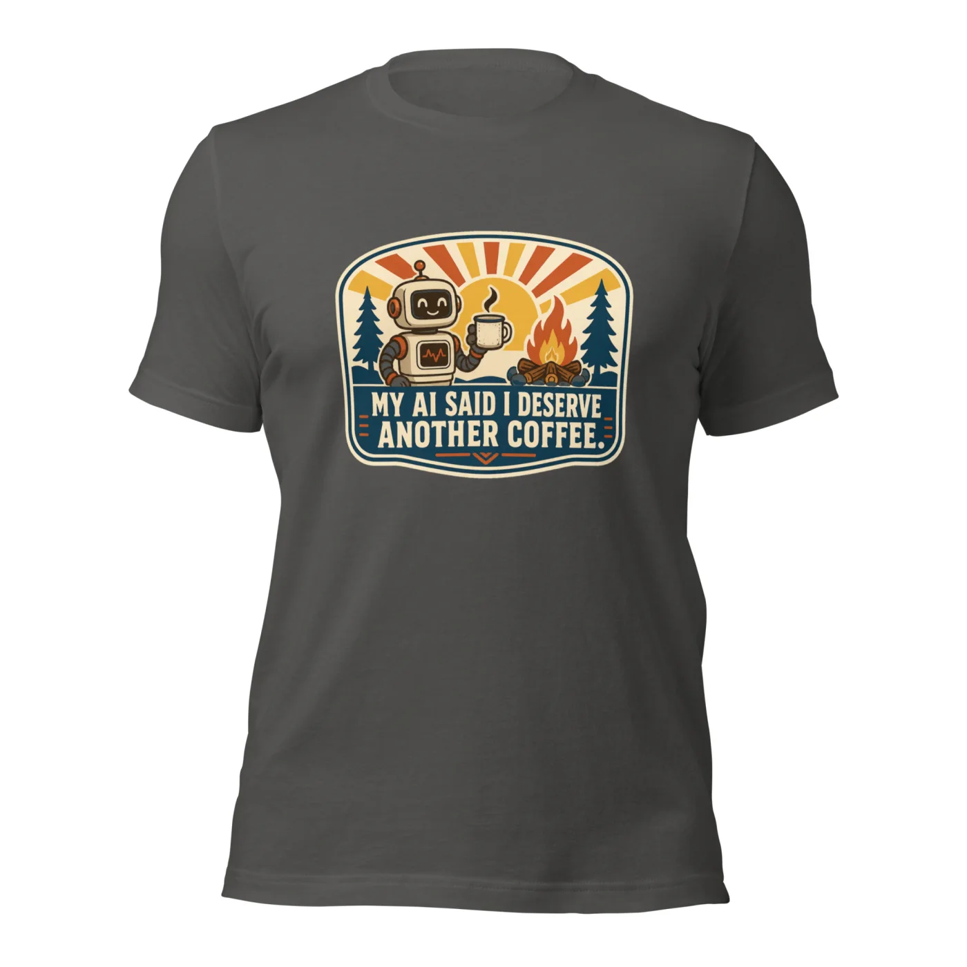 Funny AI T-Shirt, Funny Robot: My AI Said I Deserve Another Coffee.