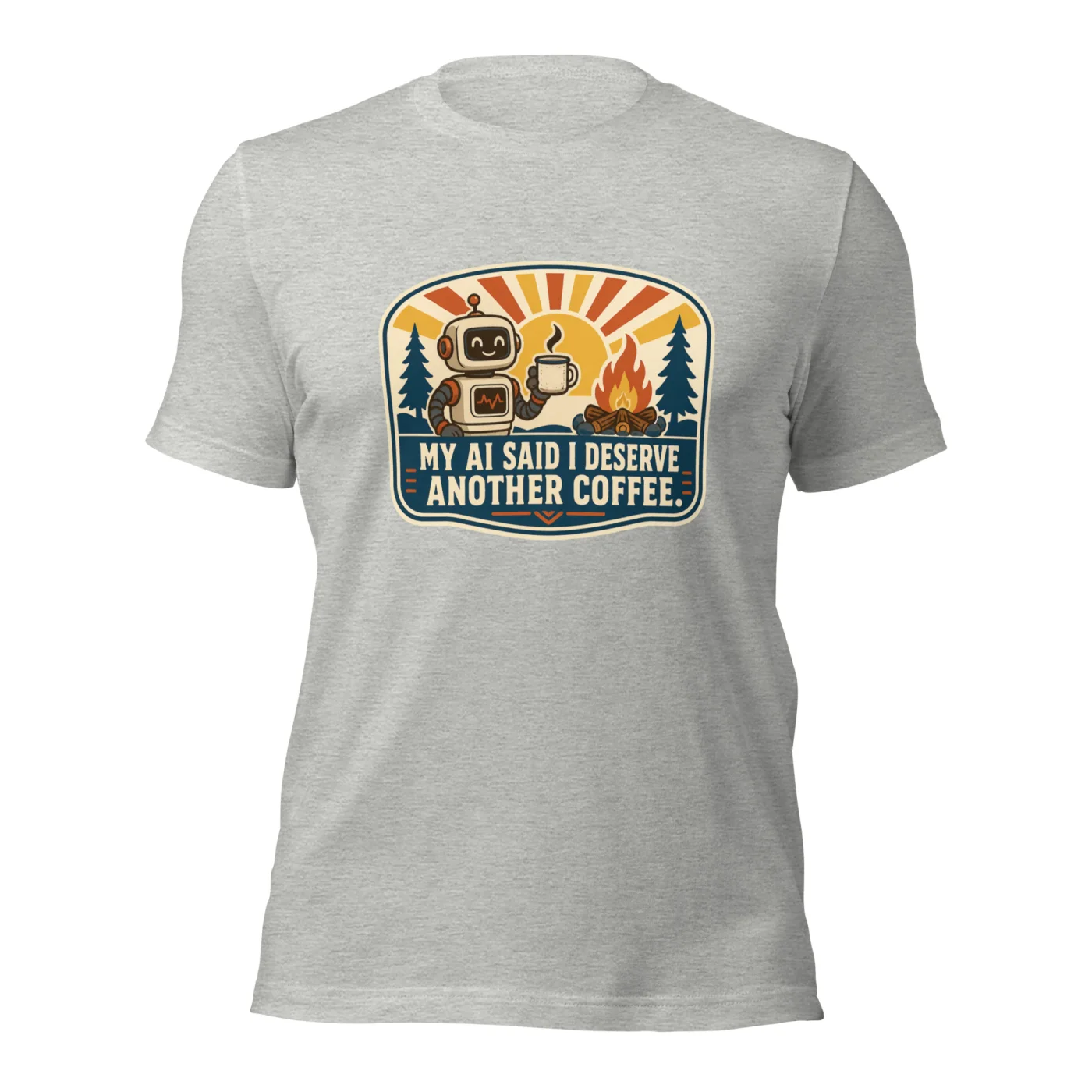 Funny AI T-Shirt, Funny Robot: My AI Said I Deserve Another Coffee.