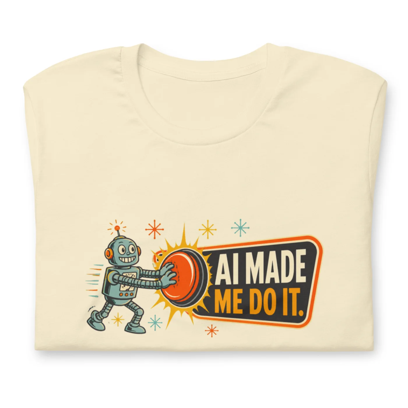 Funny AI T-Shirt, Funny Robot: AI Made Me Do It.