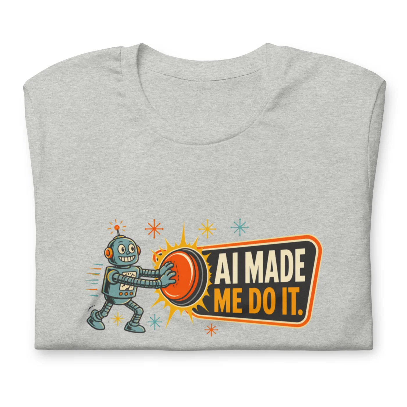 Funny AI T-Shirt, Funny Robot: AI Made Me Do It.