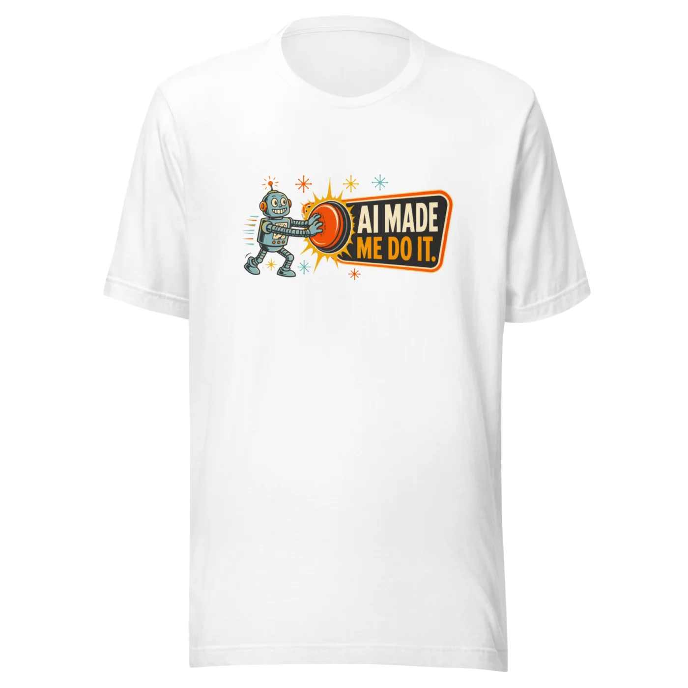 Funny AI T-Shirt, Funny Robot: AI Made Me Do It.