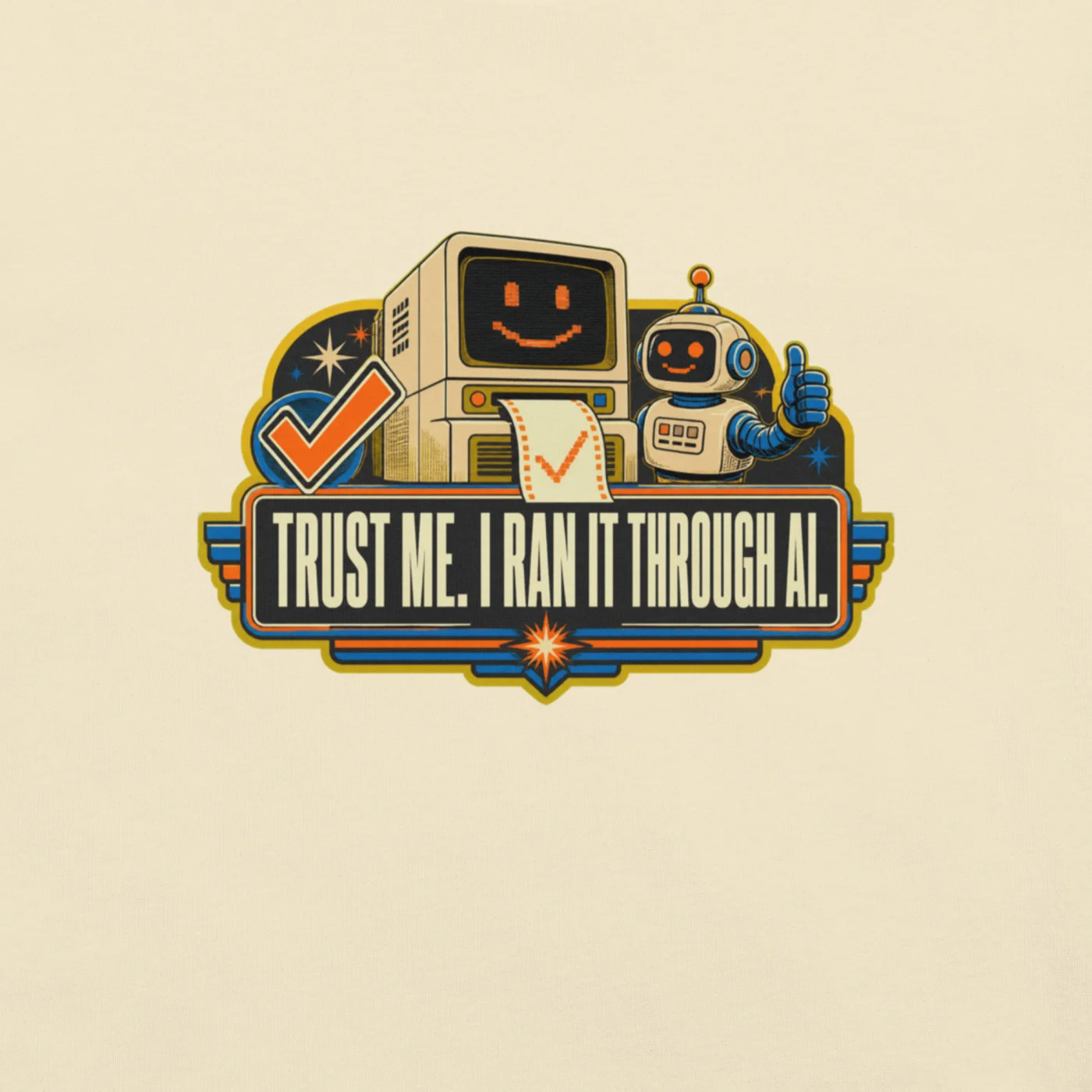 Funny AI T-Shirt, Retro Robot: Trust Me. I Ran It Through AI.