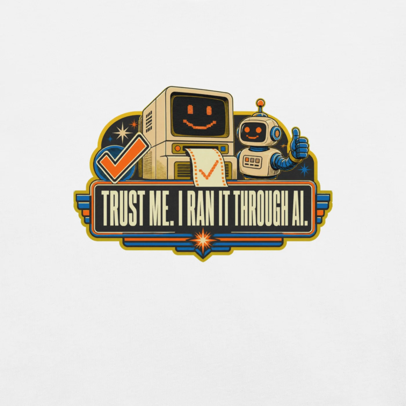 Funny AI T-Shirt, Retro Robot: Trust Me. I Ran It Through AI.