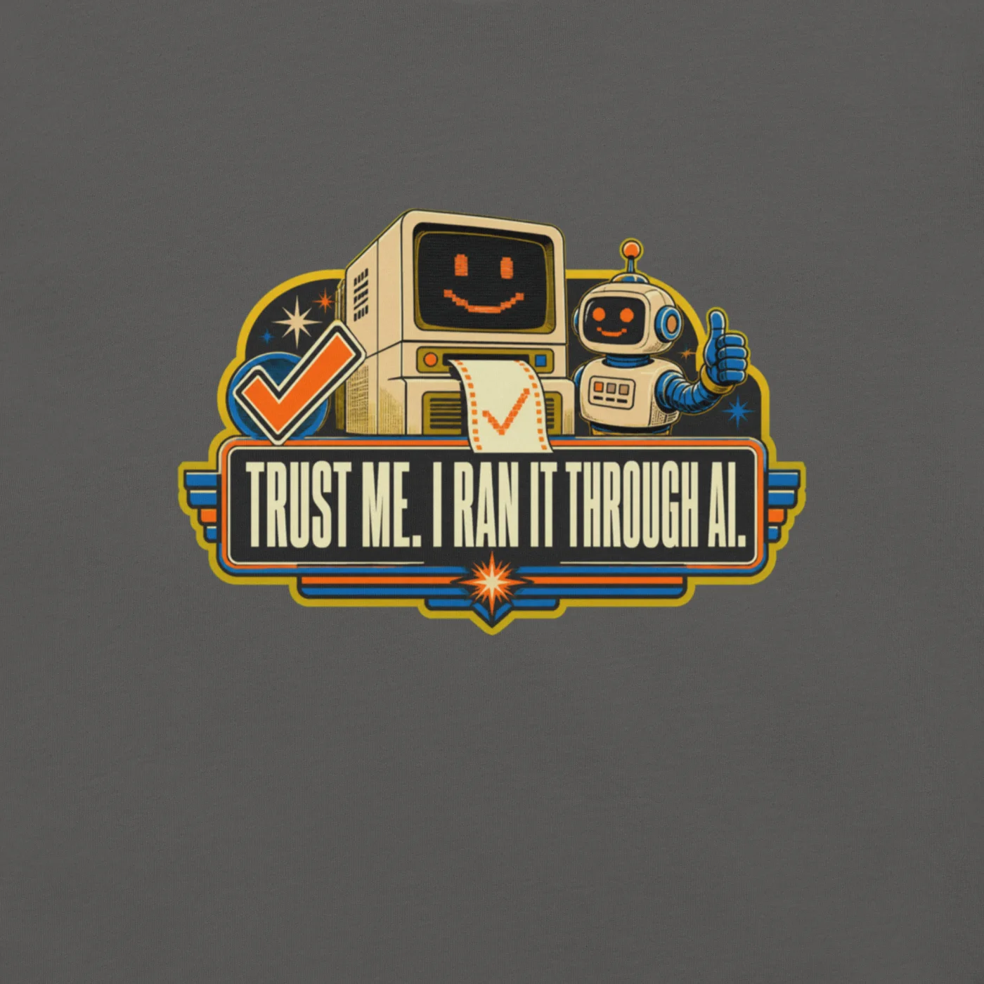 Funny AI T-Shirt, Retro Robot: Trust Me. I Ran It Through AI.