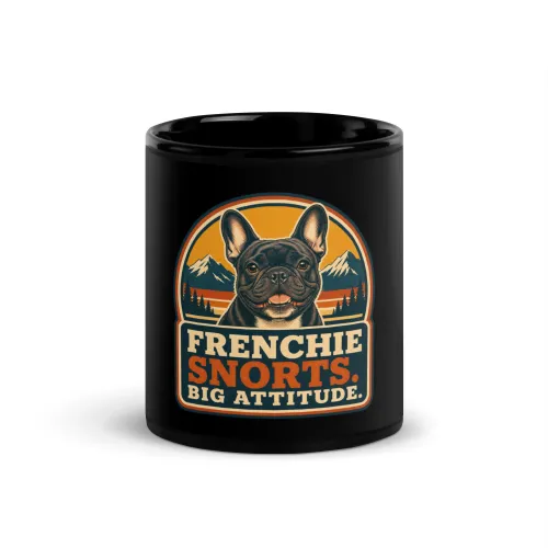 Black Coffee Mug, French Bulldog Gift: Frenchie Snorts. Big Attitude. - 11 oz - Black