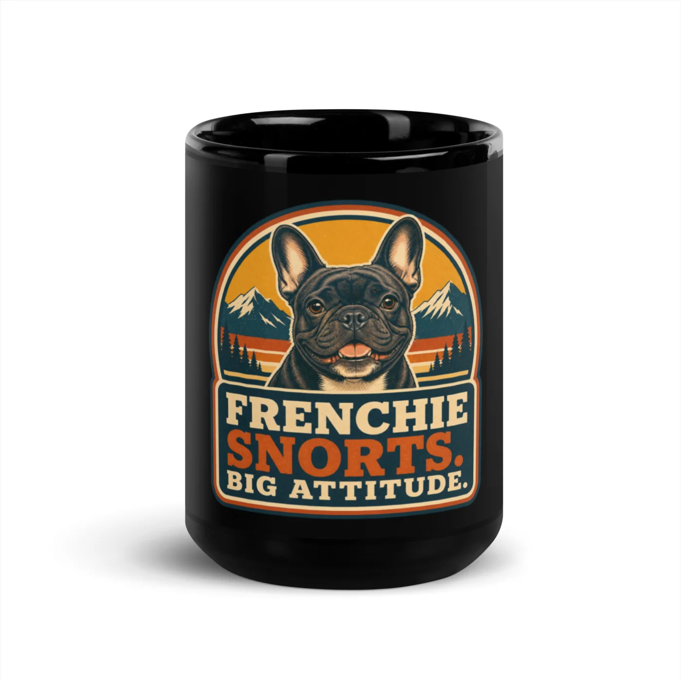 Black Coffee Mug, French Bulldog Gift: Frenchie Snorts. Big Attitude.