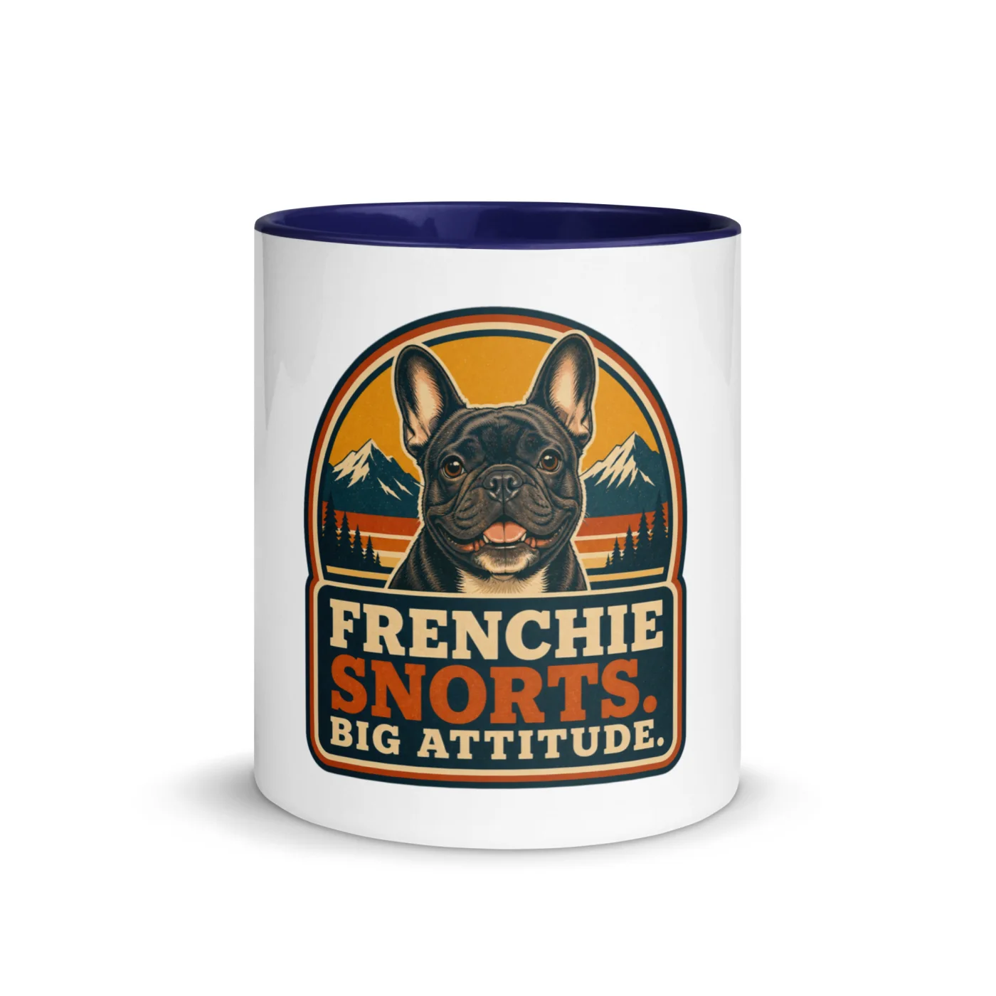 Color Inside Mug, French Bulldog Gift: Frenchie Snorts. Big Attitude.