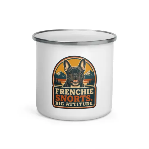 Enamel Camp Mug, French Bulldog Gift: Frenchie Snorts. Big Attitude. - 12 oz - White