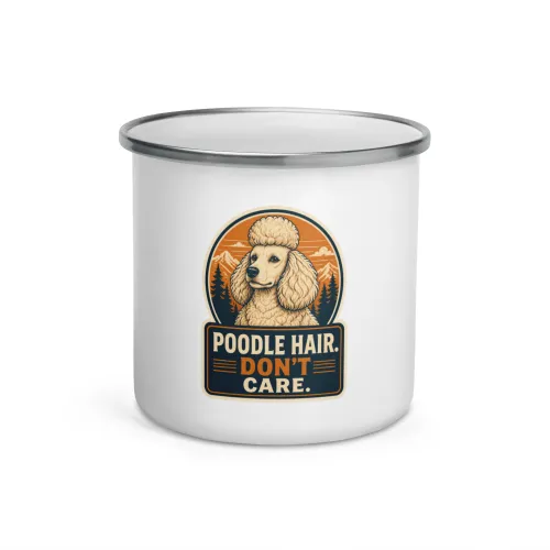 Enamel Camp Mug, Poodle Gift: Poodle Hair. Don't Care. - 12 oz - White