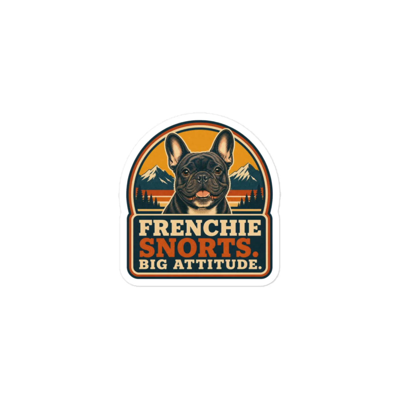 French Bulldog Vinyl Sticker: Frenchie Snorts. Big Attitude.