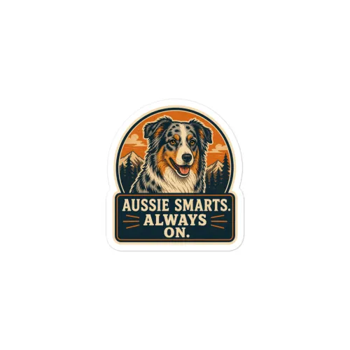 Australian Shepherd Vinyl Sticker: Aussie Smarts. Always On. - 3″×3″ - White