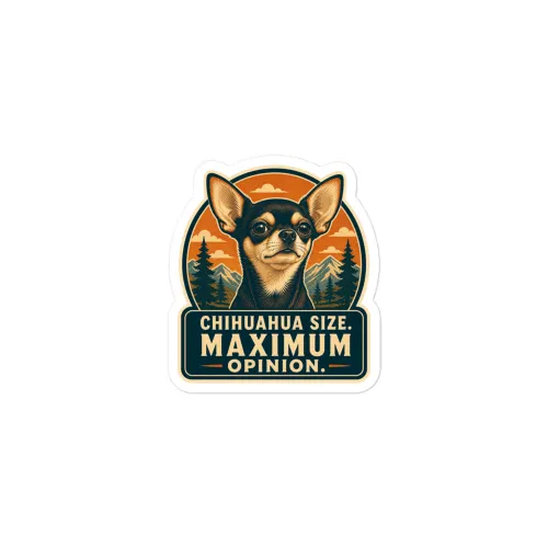 Chihuahua Vinyl Sticker: Chihuahua Size. Maximum Opinion. - 3″×3″ - White