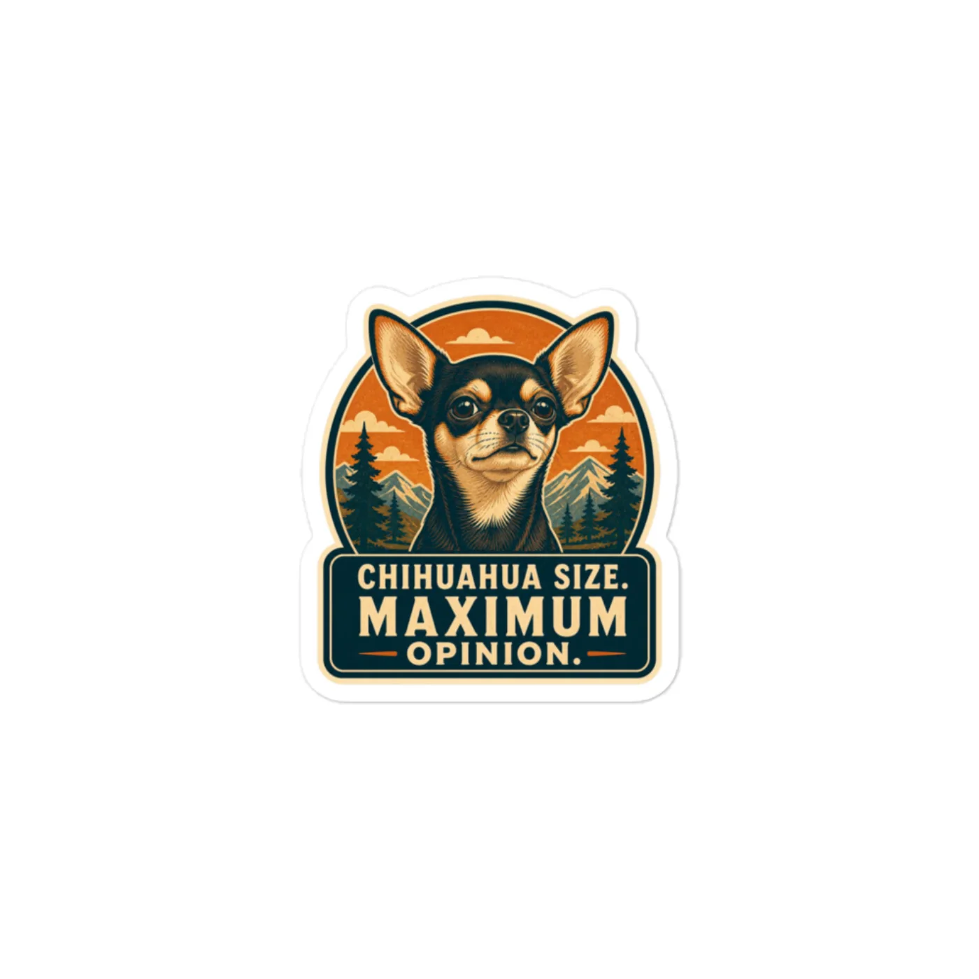 Chihuahua Vinyl Sticker: Chihuahua Size. Maximum Opinion.