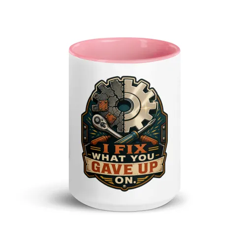 Color Inside Coffee Mug, I Fix What You Gave Up On, Dad Gift - 15 oz - Pink