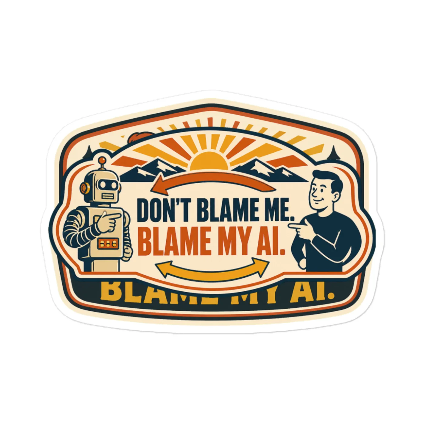 Funny AI Vinyl Sticker, Retro Robot: Don't Blame Me. Blame My AI.