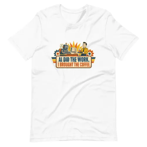Funny AI T-Shirt, Retro Robot: AI Did the Work. I Brought the Coffee. - 5XL - White