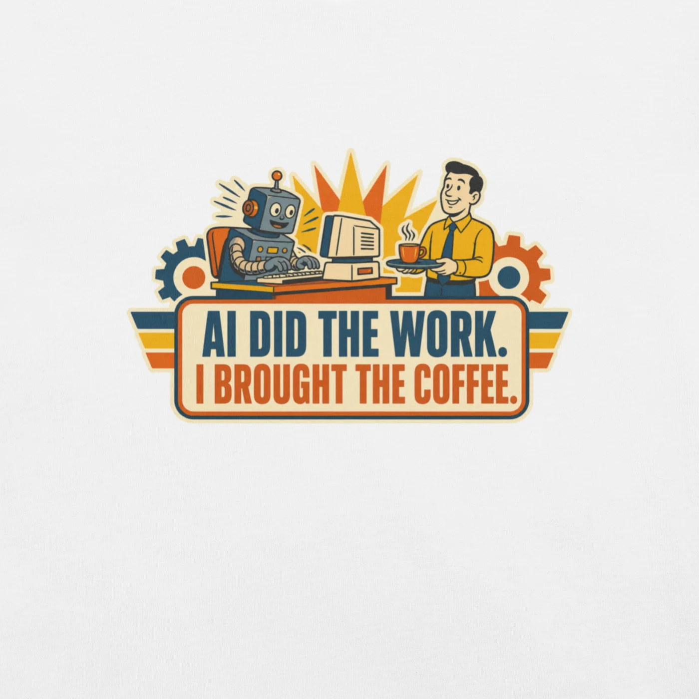 Funny AI T-Shirt, Retro Robot: AI Did the Work. I Brought the Coffee.