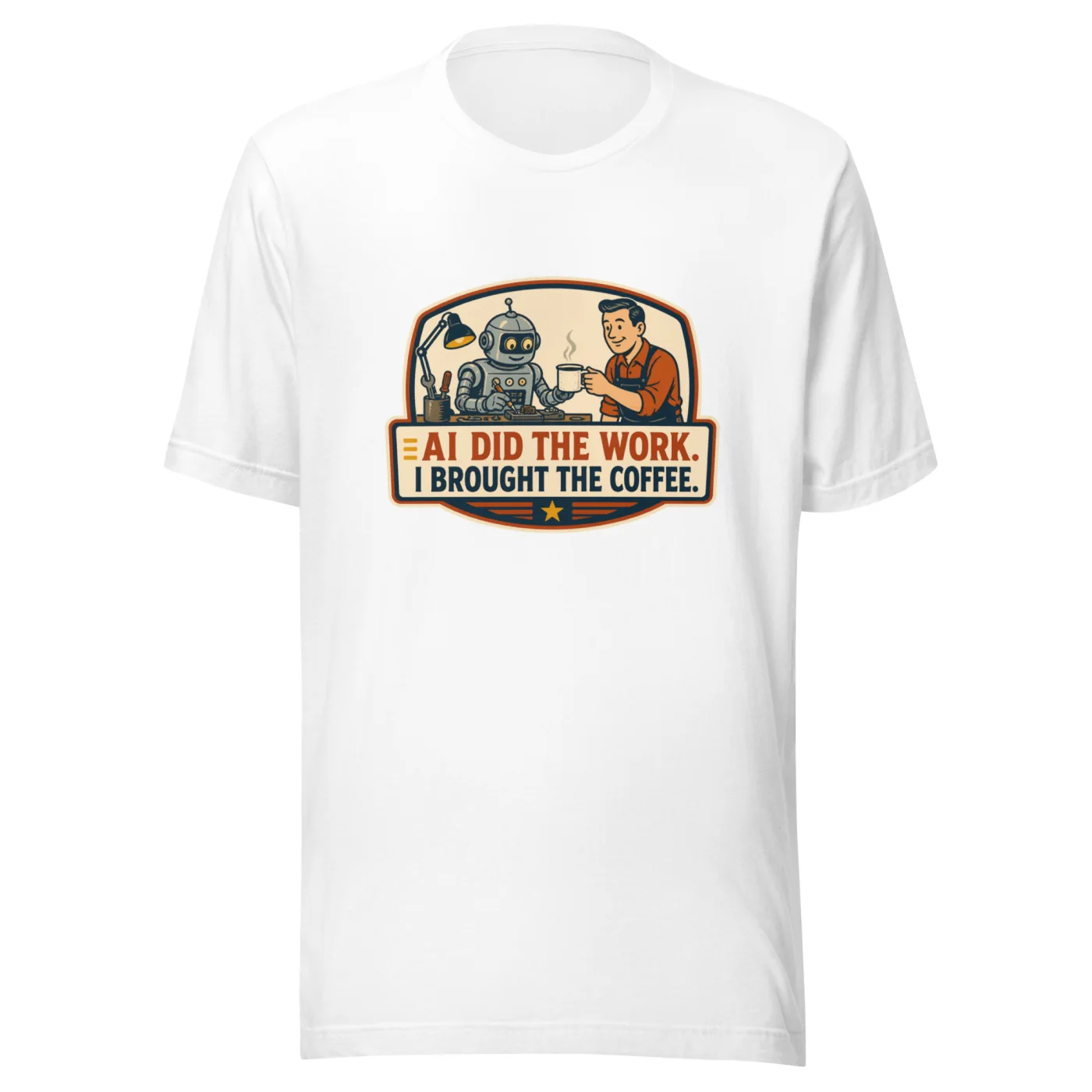 Funny AI T-Shirt, Funny Robot: AI Did the Work. I Brought the Coffee.