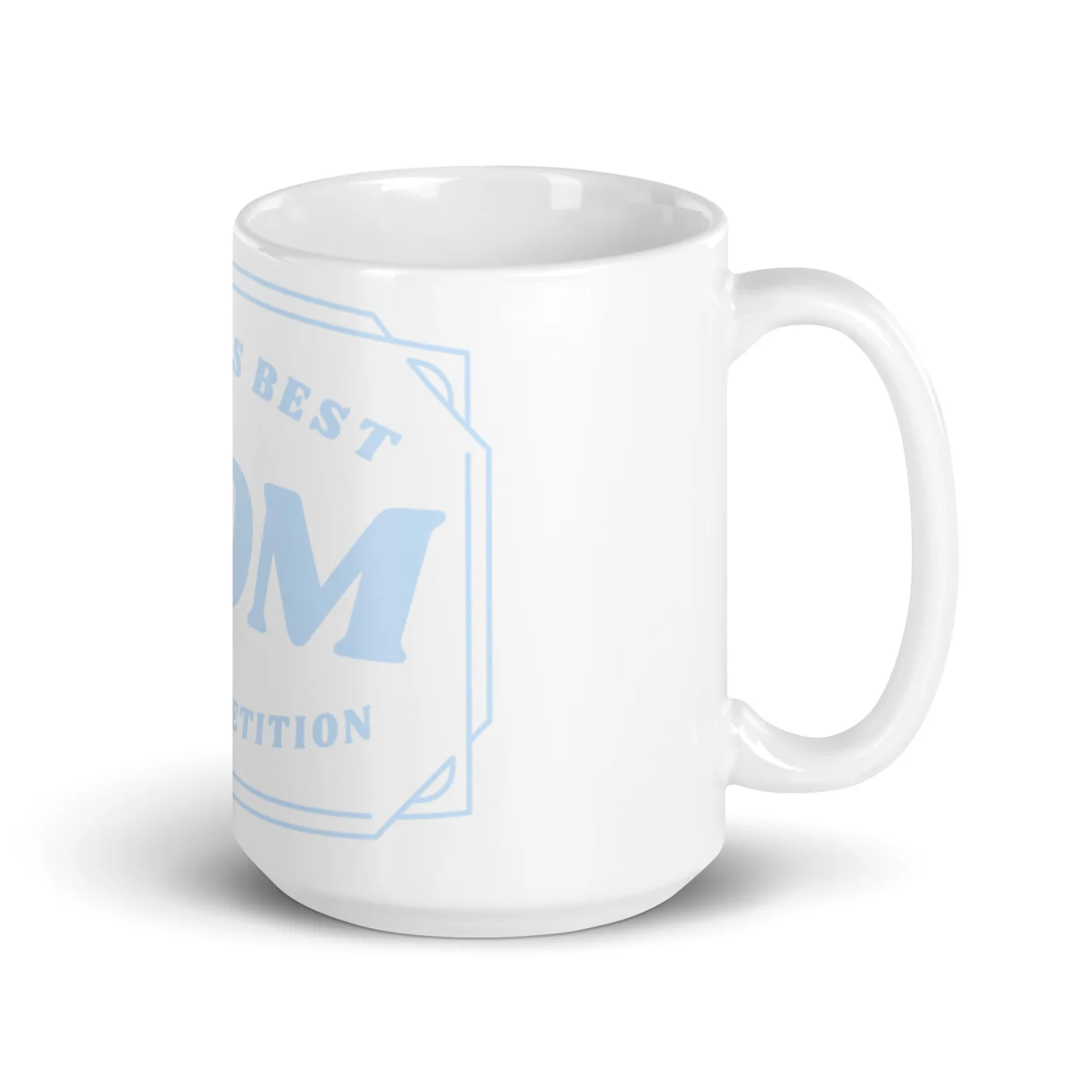 World's Best Mom Coffee Mug, No Competition Funny Mom Gift