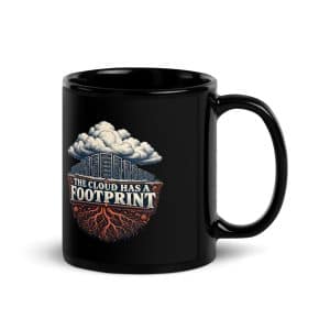 Black Glossy Coffee Mug: The cloud has a footprint - 11 oz - Handle on Right