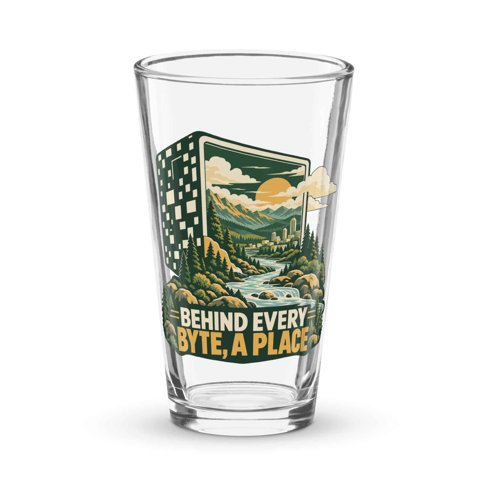 Pint Glass: Behind every byte, a place
