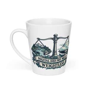 Latte Mug: Digital does not mean weightless - 12 oz - Main