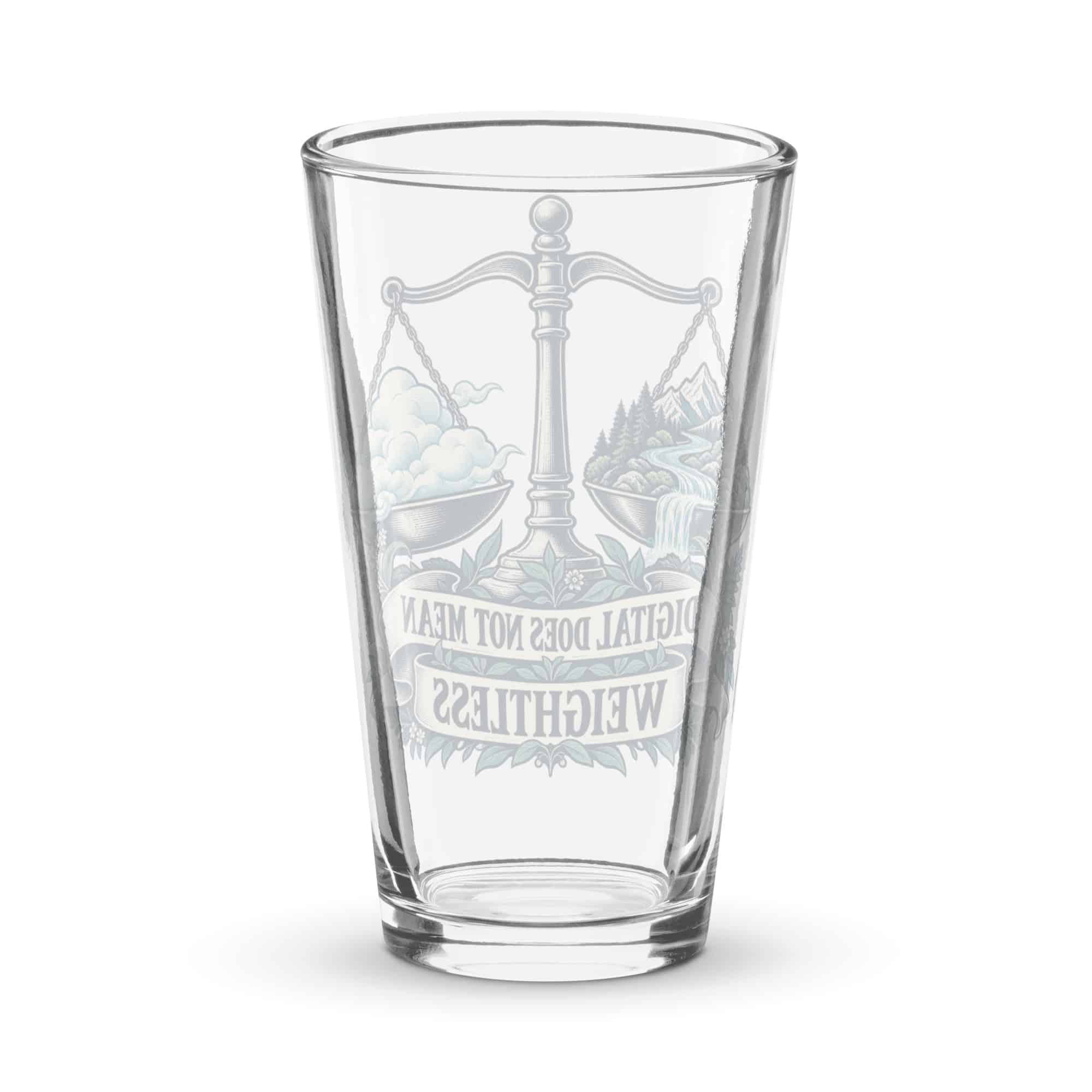 Pint Glass: Digital does not mean weightless