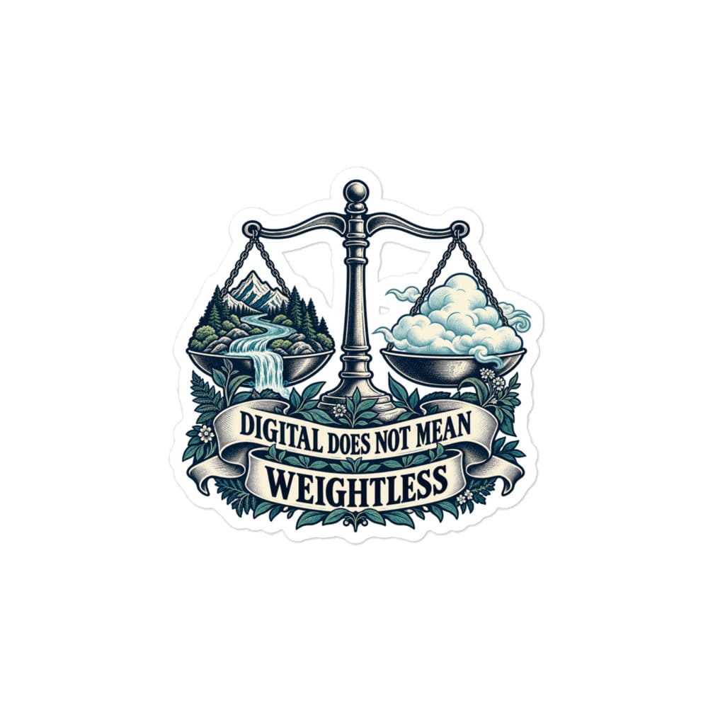 Vinyl Sticker: Digital does not mean weightless
