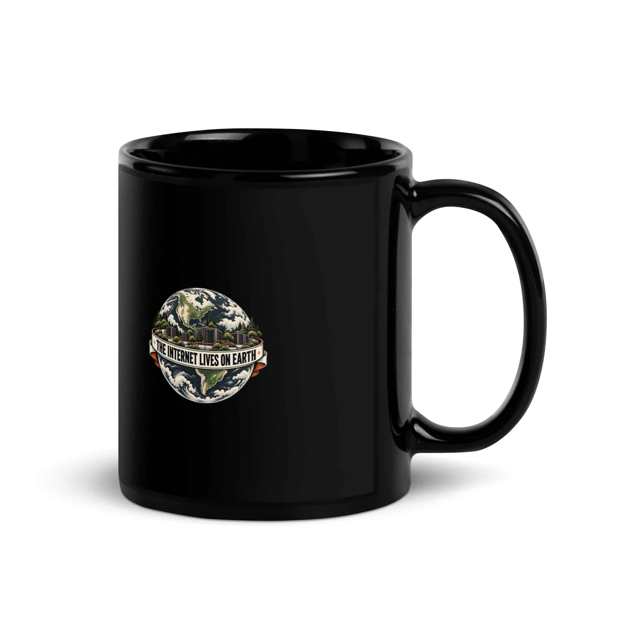 Black Glossy Coffee Mug: The internet lives on Earth