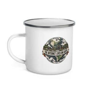 Enamel Camp Mug: The internet lives on Earth - 12 oz - Left