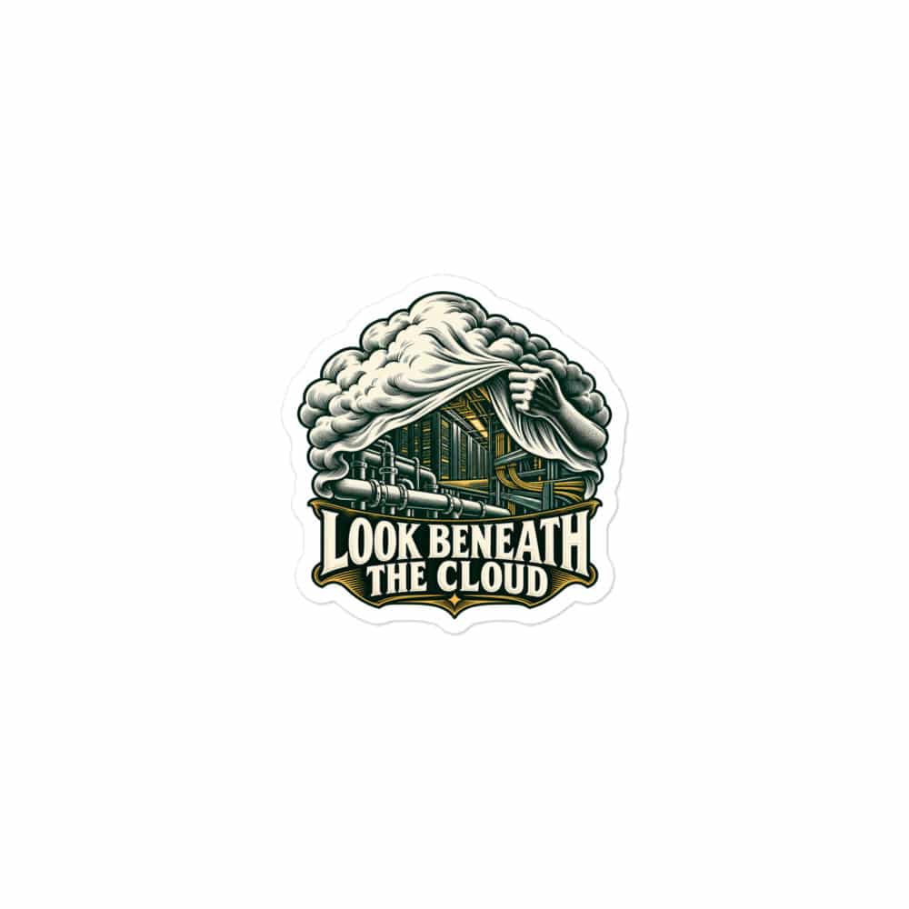 Vinyl Sticker: Look beneath the cloud