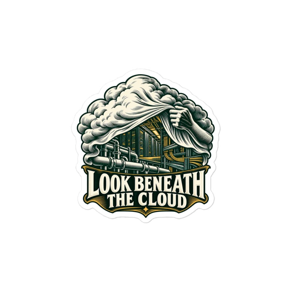 Vinyl Sticker: Look beneath the cloud