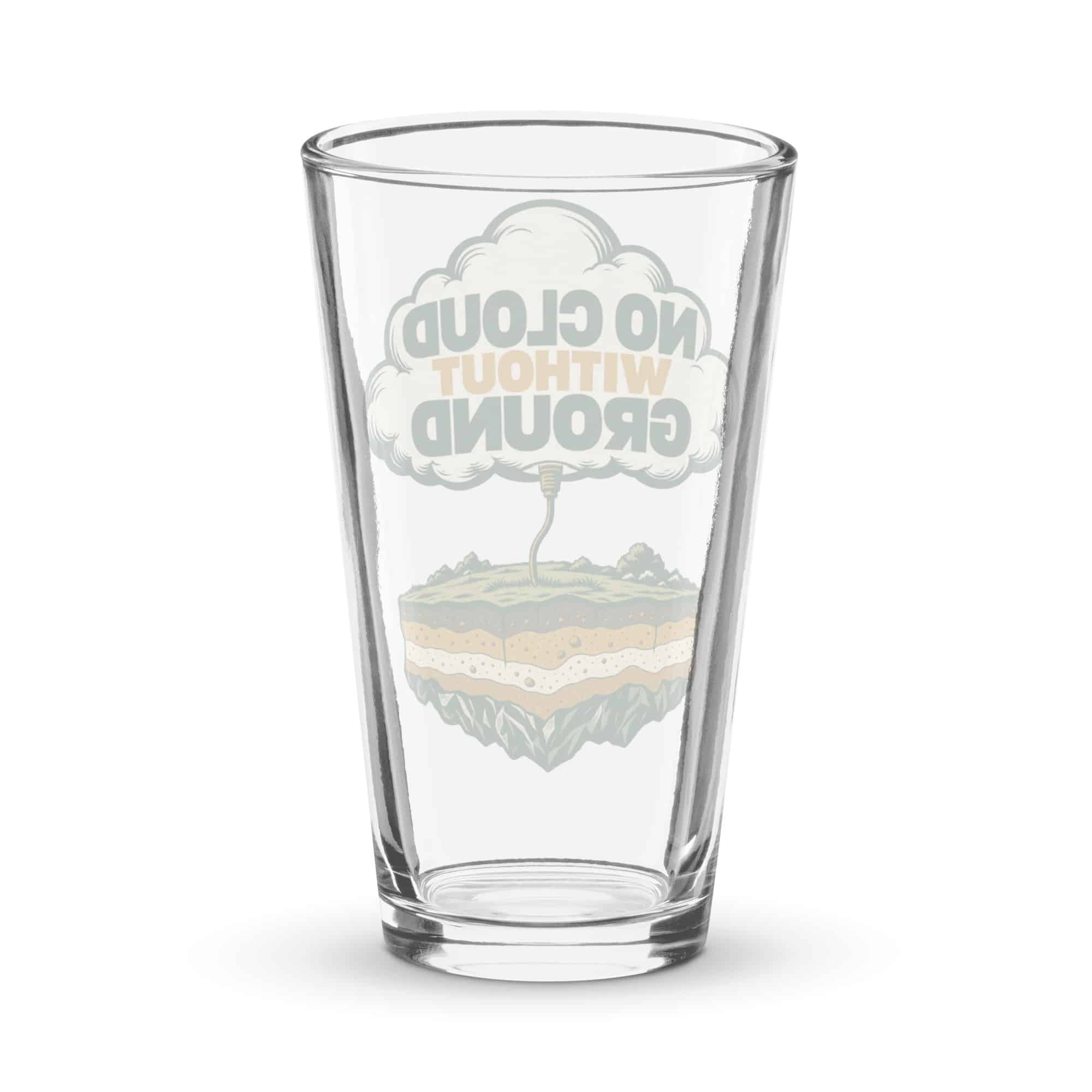 Pint Glass: No cloud without ground