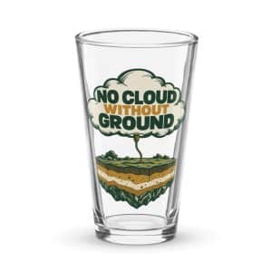 Pint Glass: No cloud without ground - 16 oz - Main