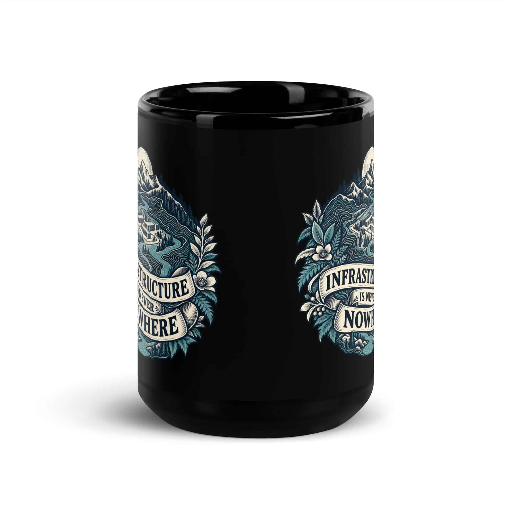 Black Glossy Coffee Mug: Infrastructure is never nowhere