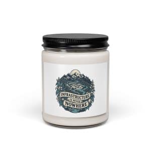 Soy Wax Candle: Infrastructure is never nowhere - 9oz - Main
