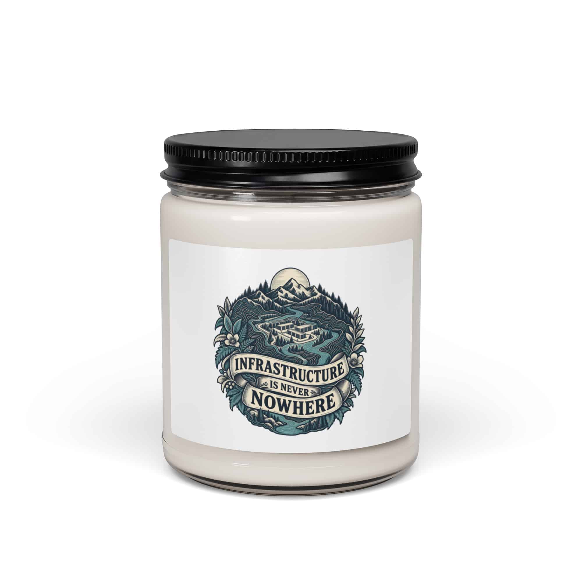 Soy Wax Candle: Infrastructure is never nowhere