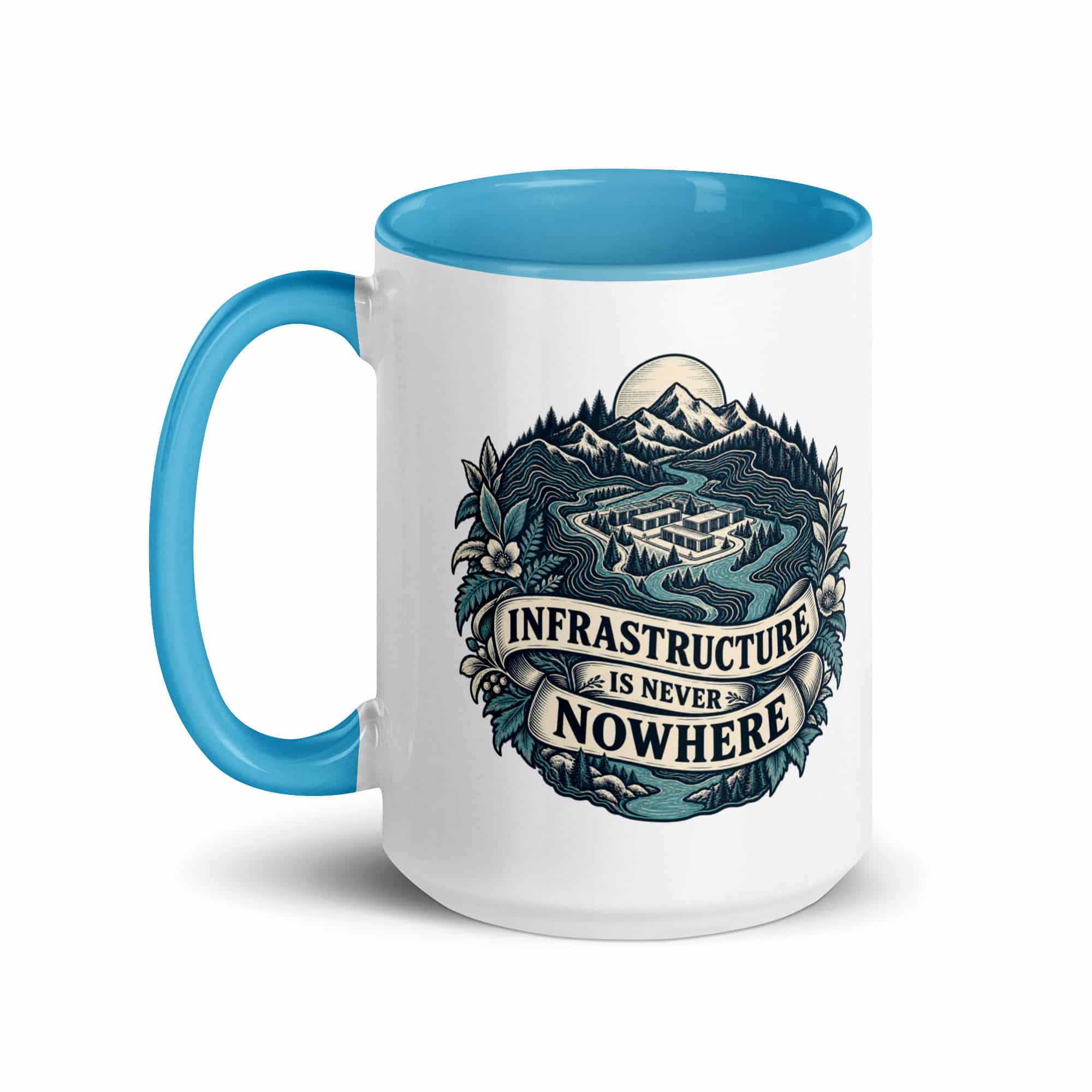 Color Inside Coffee Mug: Infrastructure is never nowhere