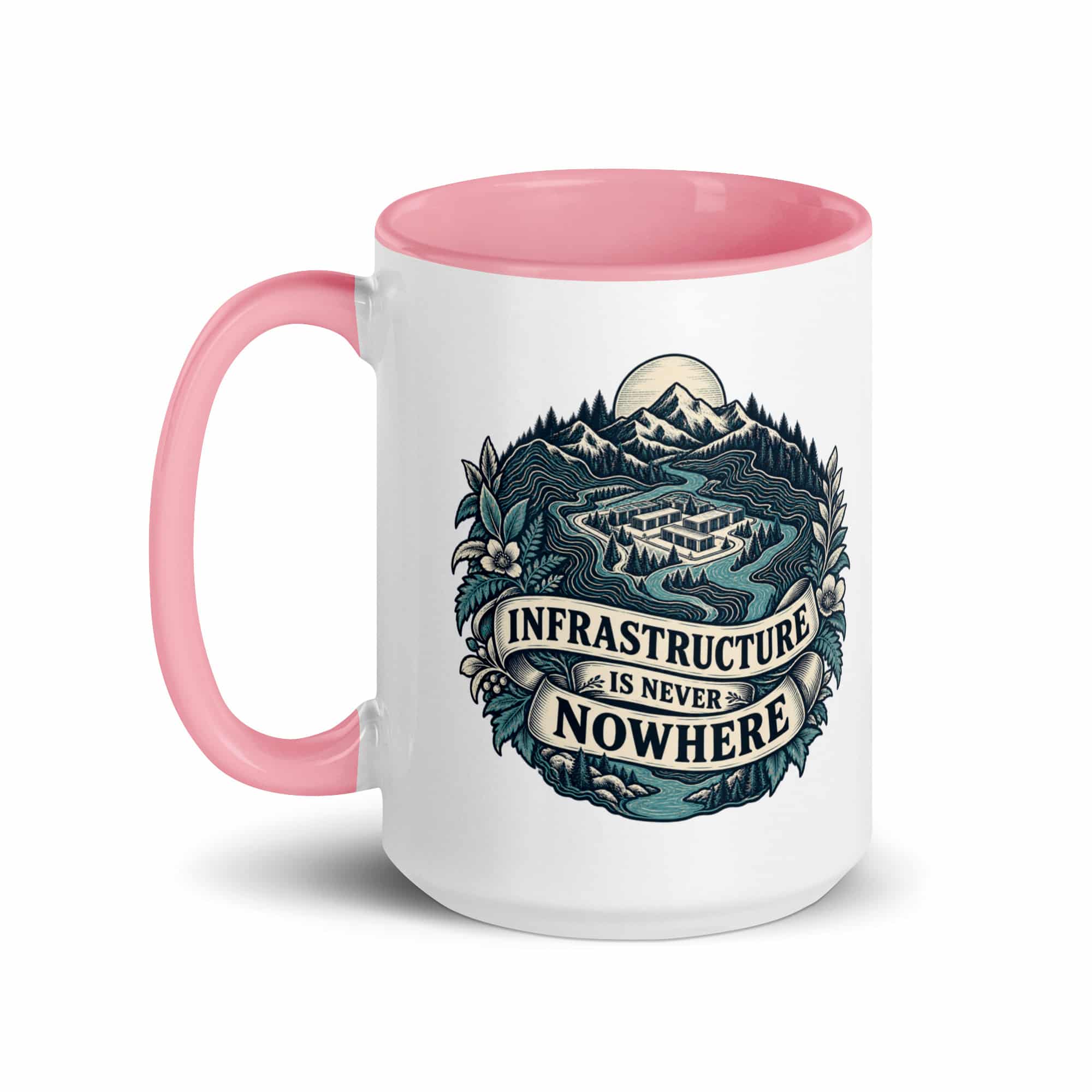 Color Inside Coffee Mug: Infrastructure is never nowhere