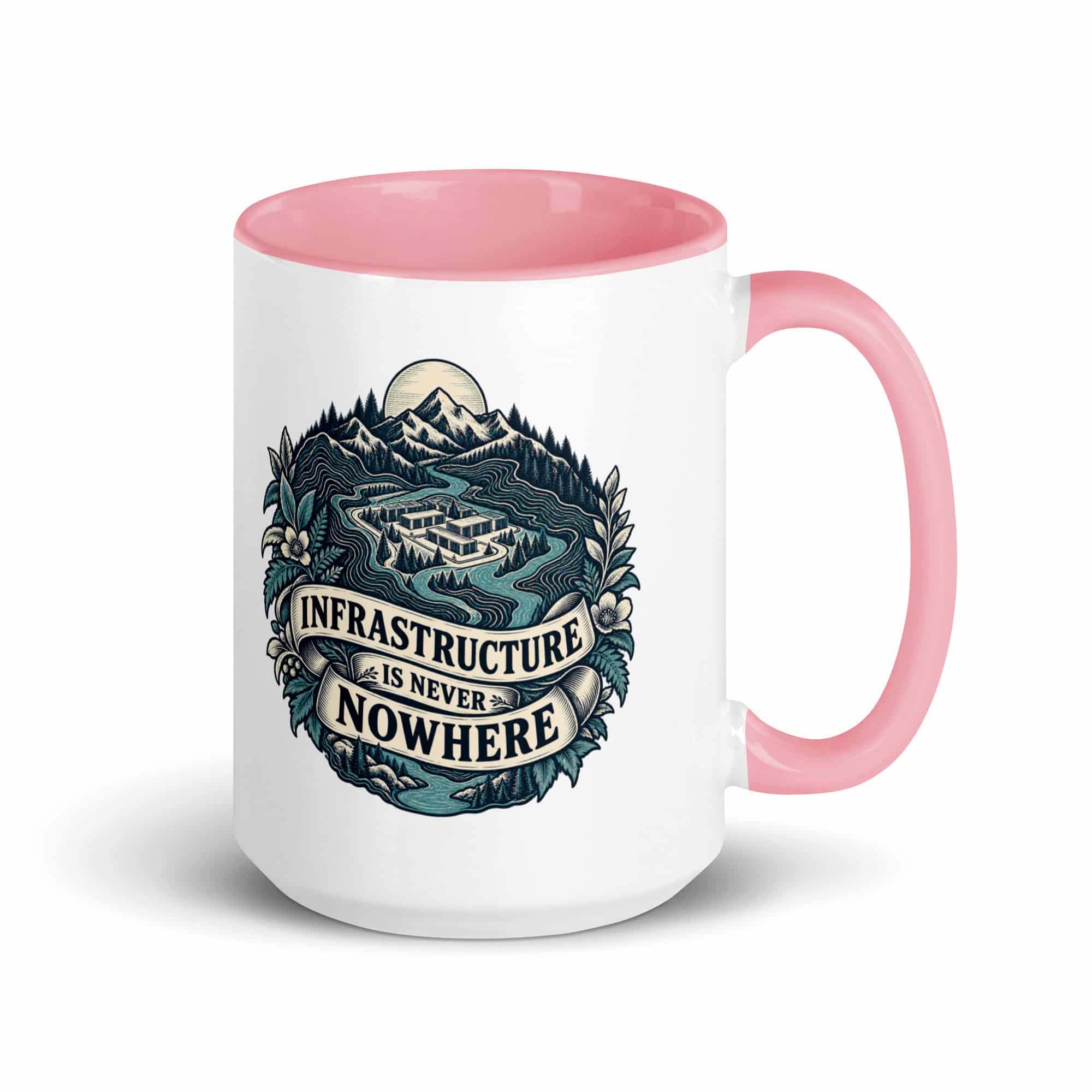 Color Inside Coffee Mug: Infrastructure is never nowhere