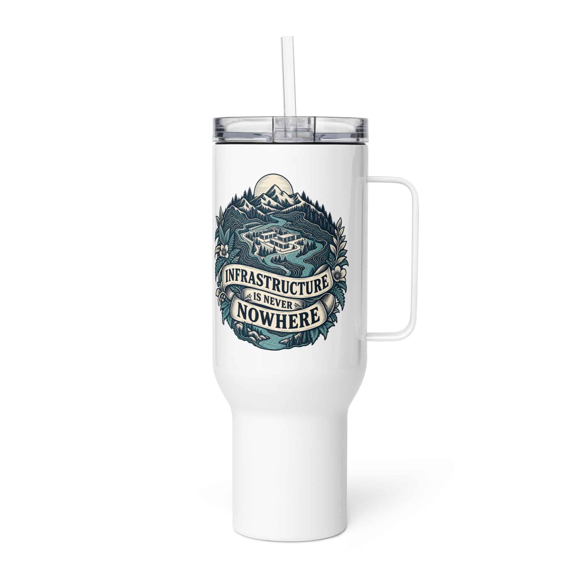 Travel Mug: Infrastructure is never nowhere